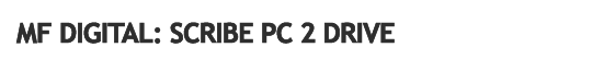 MF Digital: Scribe PC 2 Drive