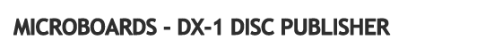 Microboards - DX-1 CD DVD Disc Publisher