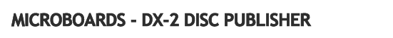 Microboards - DX-2 CD DVD Disc Publisher